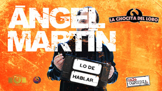 Show Ángel Martín - Lo de hablar