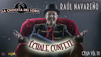 Show Raúl Navareño - Echale confeti